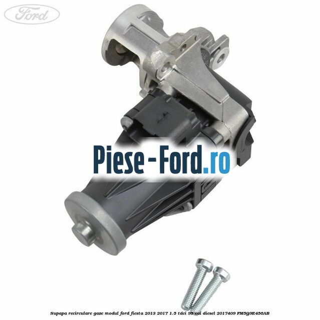 Supapa recirculare gaze, modul Ford Fiesta 2013-2017 1.5 TDCi 95 cai diesel