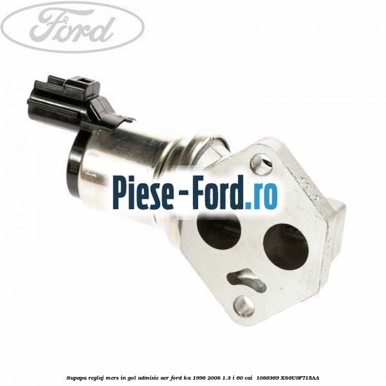 Supapa reglaj mers in gol admisie aer Ford Ka 1996-2008 1.3 i 60 cai  #7E75344EED