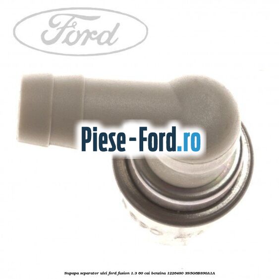 Supapa de aerisire separator ulei Ford Fusion 1.3 60 cai benzina