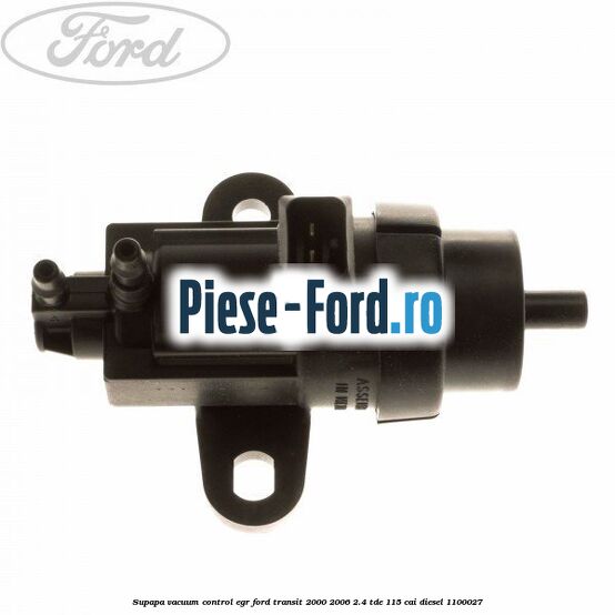 Supapa vacuum control EGR Ford Transit 2000-2006 2.4 TDE 115 cai #AF05F86FE2