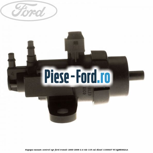 Supapa vacuum control EGR Ford Transit 2000-2006 2.4 TDE 115 cai diesel #AF05F86FE2