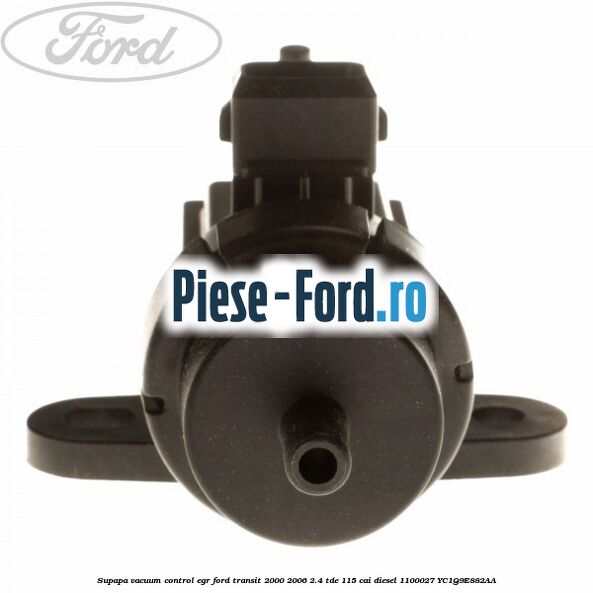 Supapa vacuum control EGR Ford Transit 2000-2006 2.4 TDE 115 cai diesel #AF05F86FE2