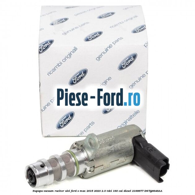 Supapa vacuum racitor ulei Ford S-Max 2015-2023 2.0 TDCi 180 cai diesel #F67A7FABF3