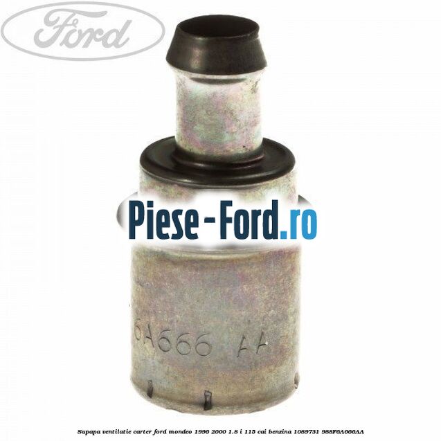 Supapa ventilatie carter Ford Mondeo 1996-2000 1.8 i 115 cai benzina