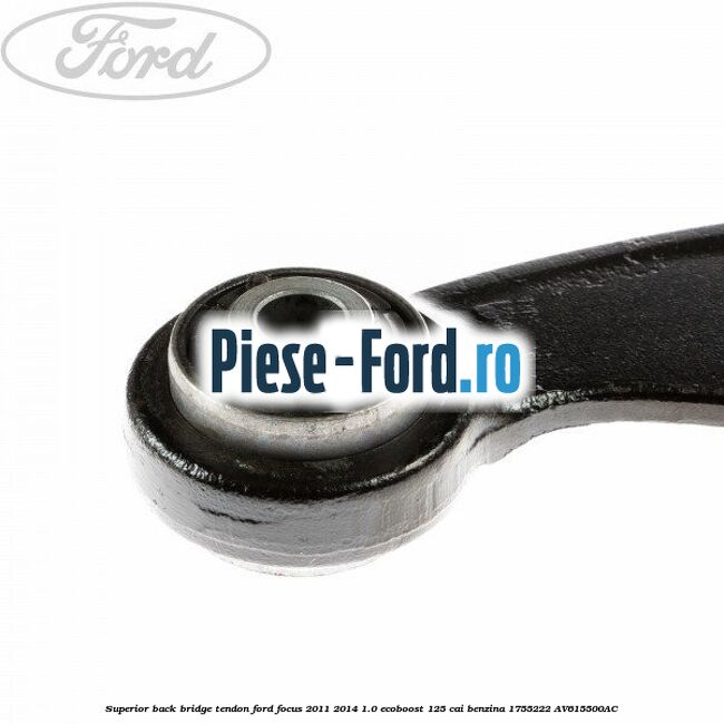 Superior back bridge tendon Ford Focus 2011-2014 1.0 EcoBoost 125 cai benzina #8742436007