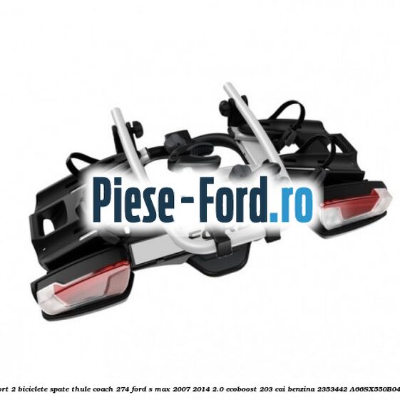 Suport 2 biciclete spate Thule Coach 274 Ford S-Max 2007-2014 2.0 EcoBoost 203 cai benzina