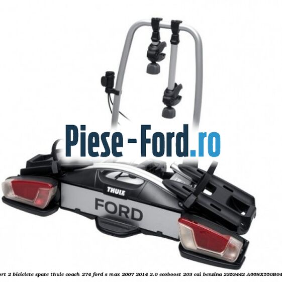 Suport 2 biciclete spate Thule Coach 274 Ford S-Max 2007-2014 2.0 EcoBoost 203 cai benzina