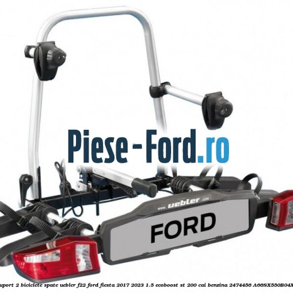Suport 2 biciclete spate Uebler F22 Ford Fiesta 2017-2023 1.5 EcoBoost ST 200 cai benzina #40D090872E