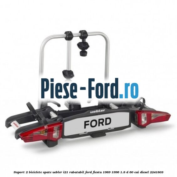 Suport 2 biciclete spate, Uebler I21 rabatabil Ford Fiesta 1989-1996 1.8 D 60 cai #4F05FEE43D