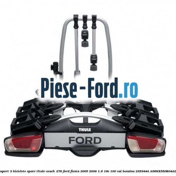 Suport 3 biciclete spate Thule Coach 276 Ford Fiesta 2005-2008 1.6 16V 100 cai benzina #8C5187008A