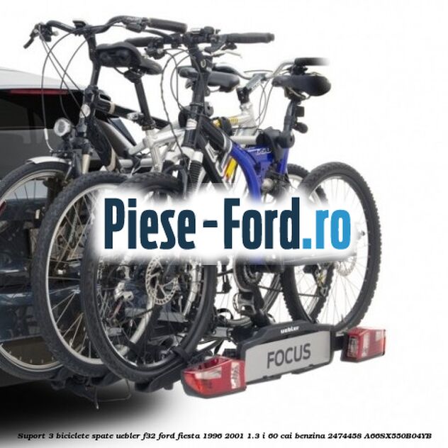 Suport 3 biciclete spate Uebler F32 Ford Fiesta 1996-2001 1.3 i 60 cai benzina #9486D9A2A5