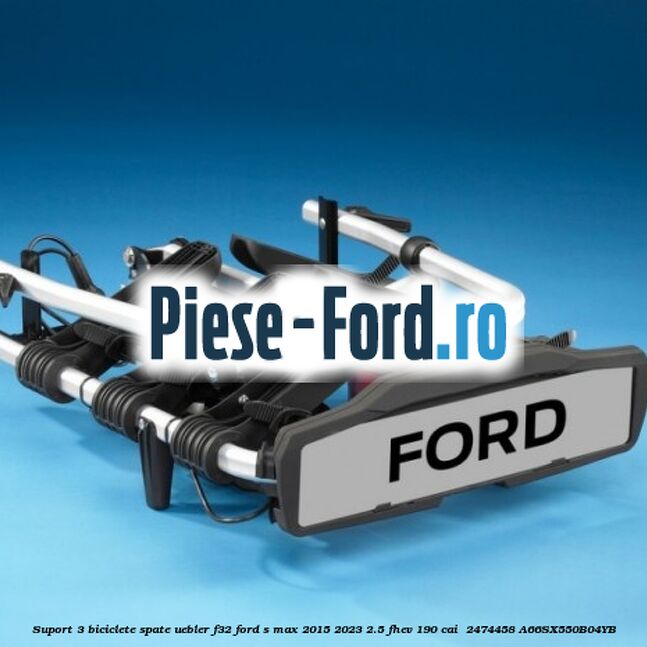 Suport 3 biciclete spate Uebler F32 Ford S-Max 2015-2023 2.5 FHEV 190 cai  #0DC0CCE08A