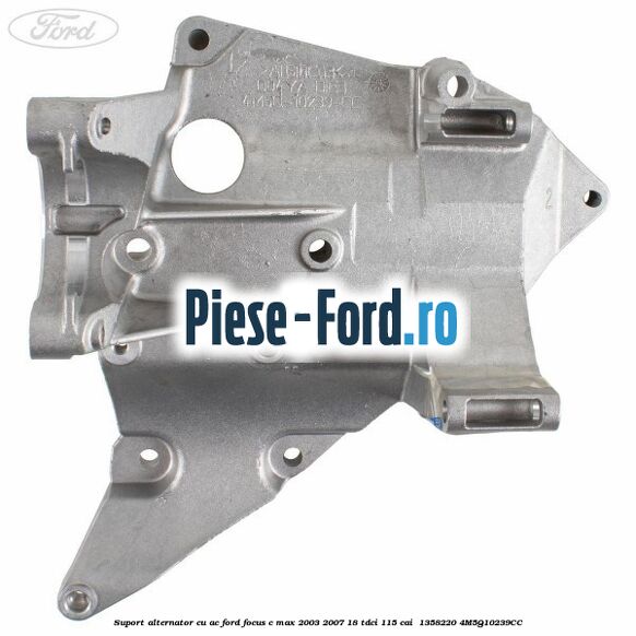 Suport alternator cu AC Ford Focus C-Max 2003-2007 1.8 TDCi 115 cai #8EF518C6FD