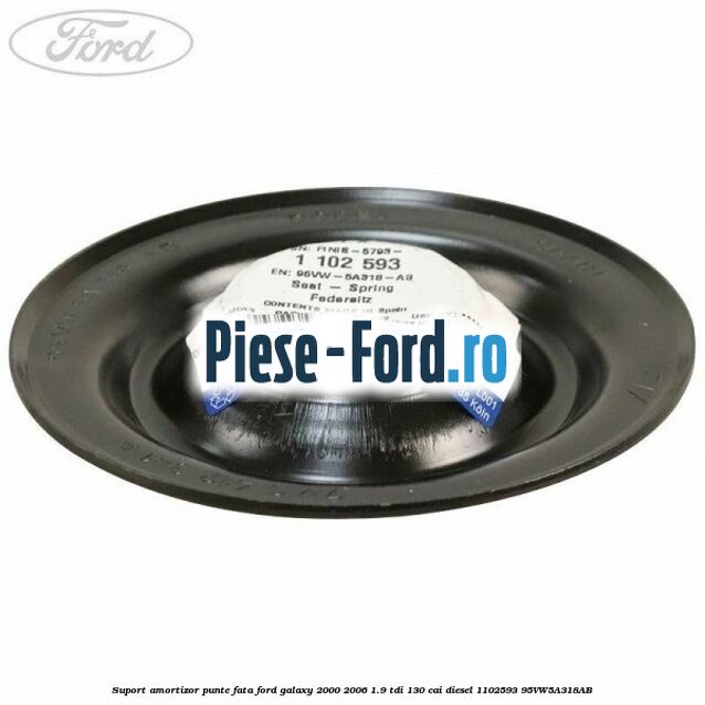 Suport amortizor punte fata Ford Galaxy 2000-2006 1.9 TDI 130 cai diesel #304E2604F2
