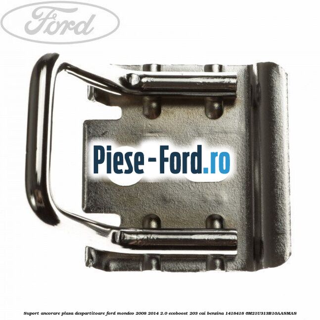 Suport ancorare plasa despartitoare Ford Mondeo 2008-2014 2.0 EcoBoost 203 cai benzina