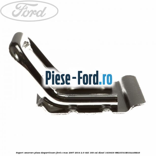 Suport ancorare plasa despartitoare Ford S-Max 2007-2014 2.0 TDCi 163 cai diesel