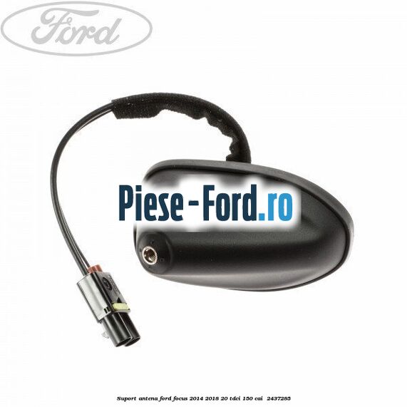 Suport antena Ford Focus 2014-2018 2.0 TDCi 150 cai #8688713225