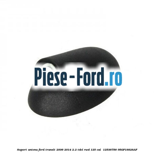 Suport antena Ford Transit 2006-2014 2.2 TDCi RWD 125 cai  #8DE03579CD