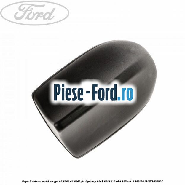Suport antena, model cu GPS 03/2006-06/2009 Ford Galaxy 2007-2014 1.8 TDCi 125 cai  #B295BE4D16