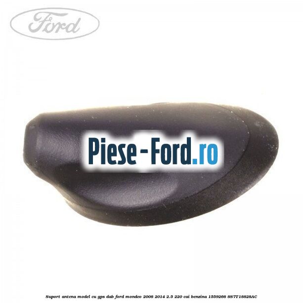 Suport antena, model cu GPS DAB Ford Mondeo 2008-2014 2.5 220 cai benzina #655DA975F2