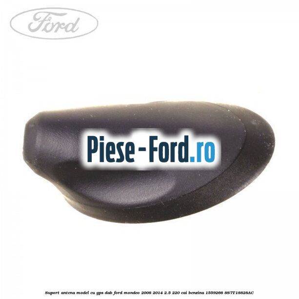 Suport antena Ford Mondeo 2008-2014 2.5 220 cai benzina