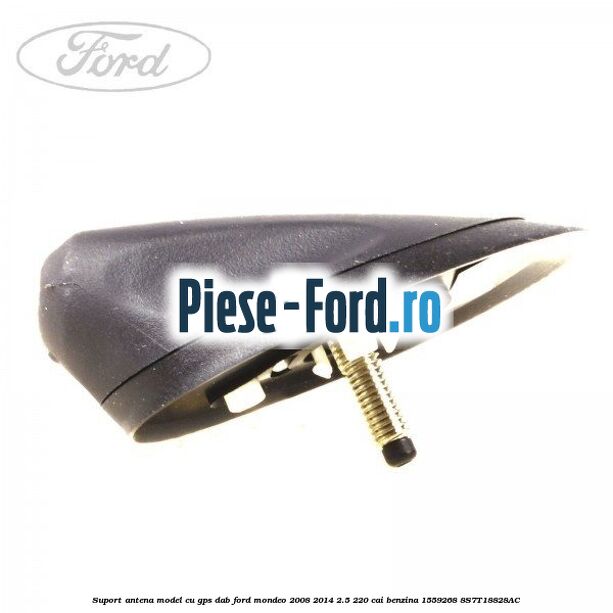Suport antena, model cu GPS DAB Ford Mondeo 2008-2014 2.5 220 cai benzina #655DA975F2