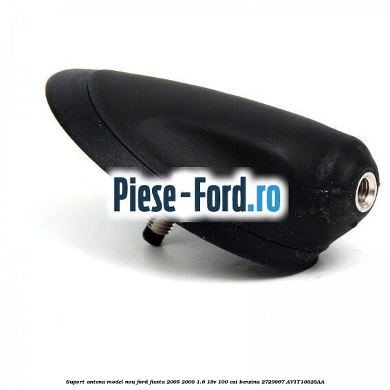 Suport antena model nou Ford Fiesta 2005-2008 1.6 16V 100 cai #57CB61E8E6 Suport antena model nou Ford Fiesta 2005-2008 1.6 16V 100 cai benzina #57CB61E8E6