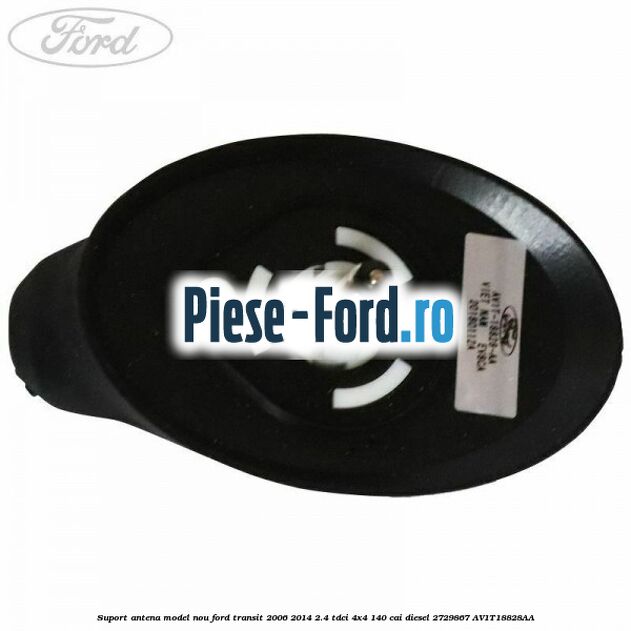 Suport antena model nou Ford Transit 2006-2014 2.4 TDCi 4x4 140 cai diesel #122B1C8306