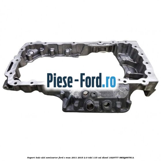 Suport baie ulei semicarter Ford C-Max 2011-2015 2.0 TDCi 115 cai diesel