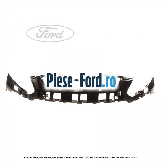 Ranforsare bara fata, metal Ford Grand C-Max 2011-2015 1.6 TDCi 115 cai diesel