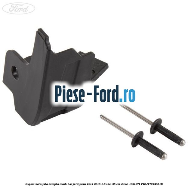 Suport bara fata dreapta crash bar Ford Focus 2014-2018 1.6 TDCi 95 cai diesel