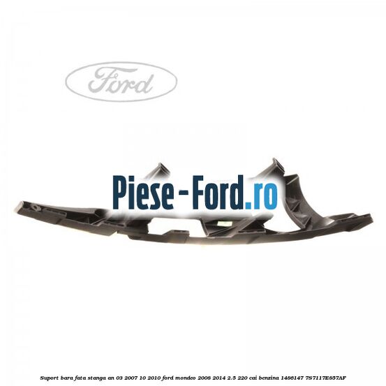 Suport bara fata stanga an 03/2007-10/2010 Ford Mondeo 2008-2014 2.5 220 cai benzina #04405EC898