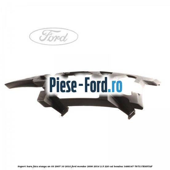 Suport bara fata dreapta an 10/2010-12/2014 Ford Mondeo 2008-2014 2.5 220 cai benzina