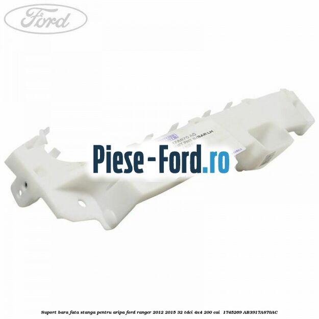 Suport bara fata stanga pentru aripa Ford Ranger 2012-2015 3.2 TDCi 4x4 200 cai #3E309D9768