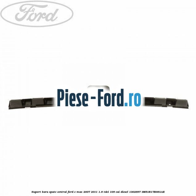 Ranforsare bara spate 3/5 usi Ford C-Max 2007-2011 1.6 TDCi 109 cai diesel