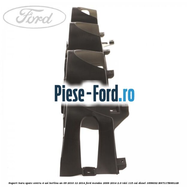 Suport bara spate centru 4 usi berlina an 09/2010-12/2014 Ford Mondeo 2008-2014 2.0 TDCi 115 cai diesel #64F1F1FC60