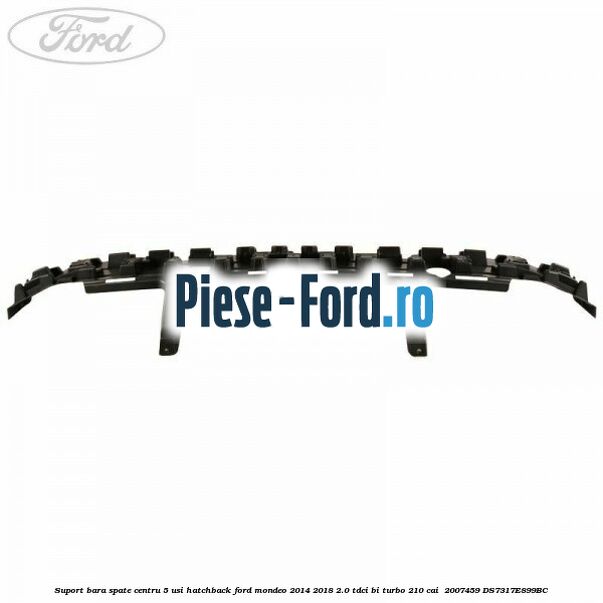 Suport bara spate centru 5 usi hatchback Ford Mondeo 2014-2018 2.0 TDCi Bi-Turbo 210 cai  #05E7C32FA9