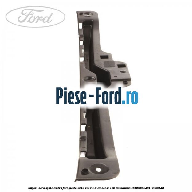 Suport bara spate centru Ford Fiesta 2013-2017 1.0 EcoBoost 125 cai benzina