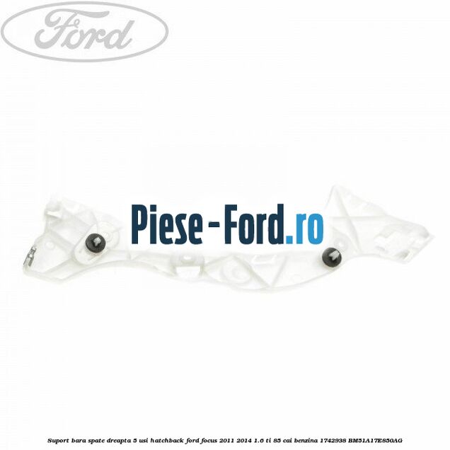 Suport bara spate dreapta 5 usi hatchback Ford Focus 2011-2014 1.6 Ti 85 cai benzina