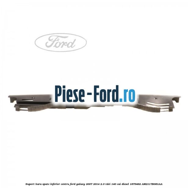 Suport bara spate inferior centru Ford Galaxy 2007-2014 2.0 TDCi 140 cai diesel