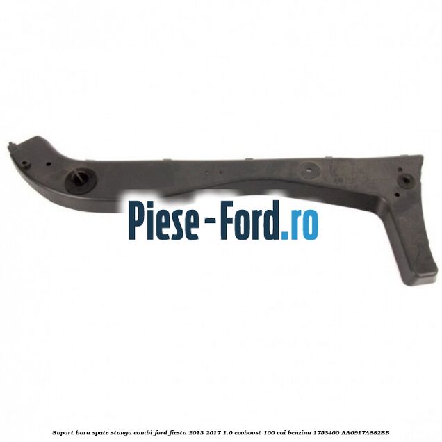 Suport bara spate stanga Ford Fiesta 2013-2017 1.0 EcoBoost 100 cai benzina