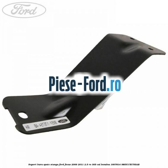 Suport bara spate dreapta (3/5 Usi) Ford Focus 2008-2011 2.5 RS 305 cai benzina
