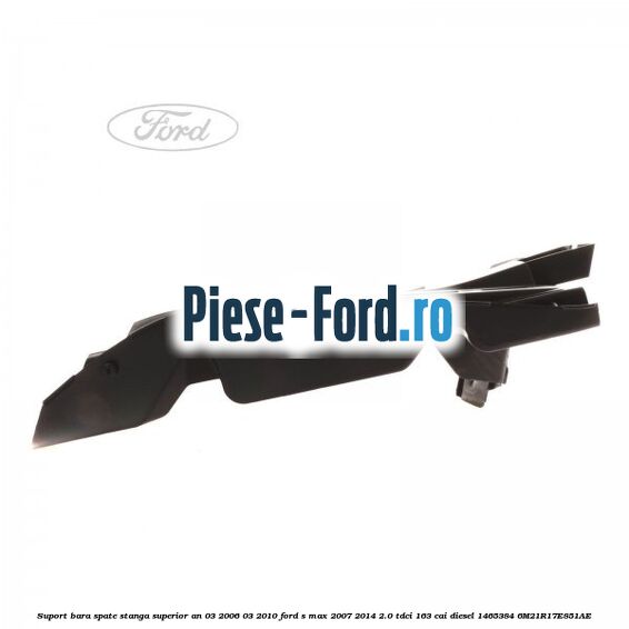 Suport bara spate stanga Ford S-Max 2007-2014 2.0 TDCi 163 cai diesel
