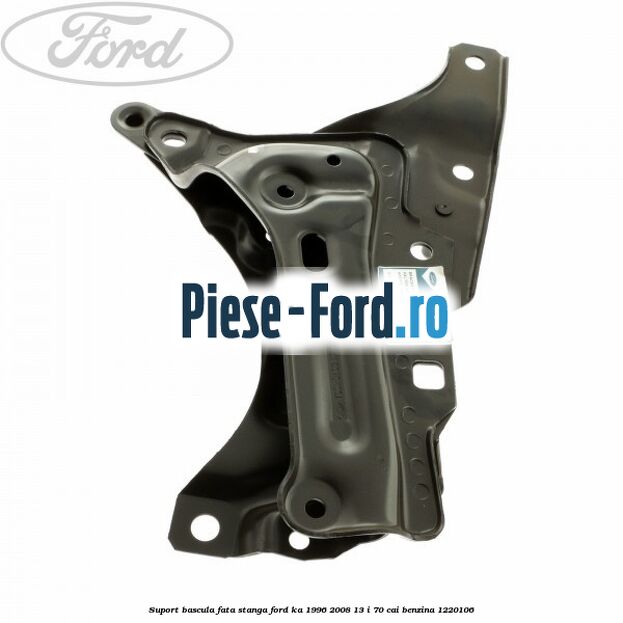 Suport bascula fata stanga Ford Ka 1996-2008 1.3 i 70 cai #B3957888F9