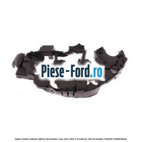 Suport bobine inductie, inferior Ford Grand C-Max 2011-2015 1.6 EcoBoost 150 cai benzina