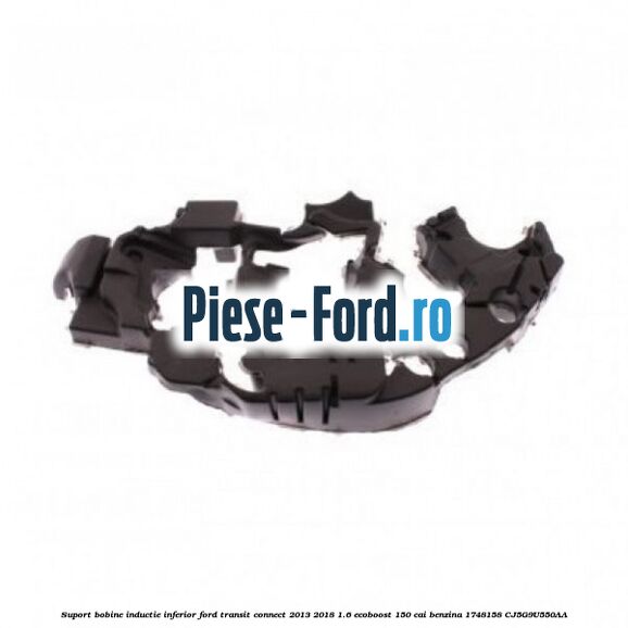Suport bobine inductie, inferior Ford Transit Connect 2013-2018 1.6 EcoBoost 150 cai benzina