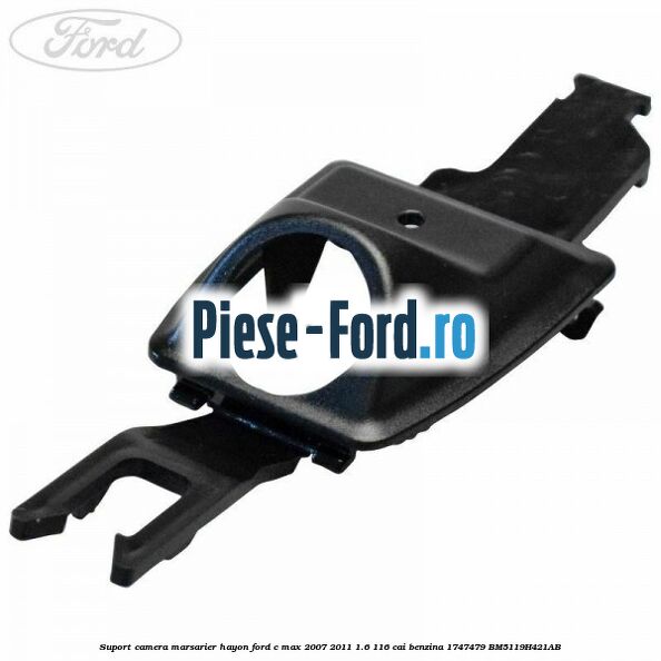 Suport camera marsarier hayon Ford C-Max 2007-2011 1.6 116 cai benzina #02F36D80B3