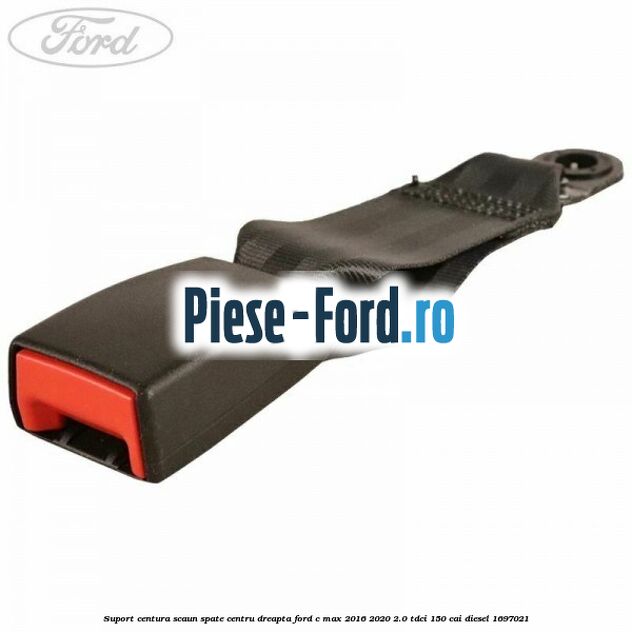 Suport centura scaun spate centru dreapta Ford C-Max 2016-2020 2.0 TDCi 150 cai #77D37A5FDA