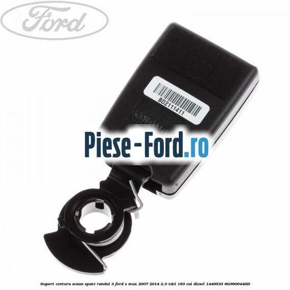 Suport centura scaun spate randul 3 Ford S-Max 2007-2014 2.0 TDCi 163 cai diesel