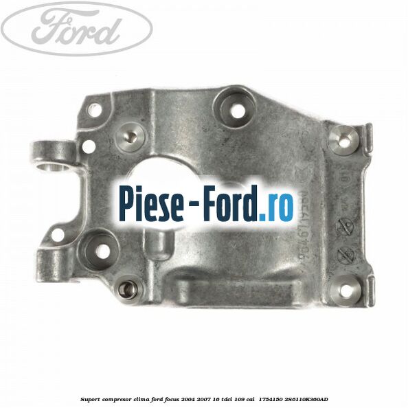Suport compresor clima Ford Focus 2004-2007 1.6 TDCi 109 cai #155075F65B